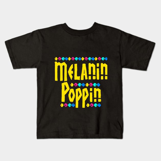 Melanin Poppin Black Pride Design Kids T-Shirt by solsateez